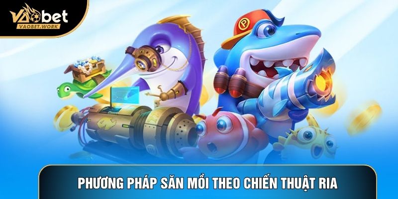 Phương pháp săn mồi theo chiến thuật ria