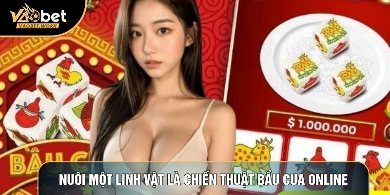 Nuôi một linh vật là chiến thuật Bầu Cua Online cực hay
