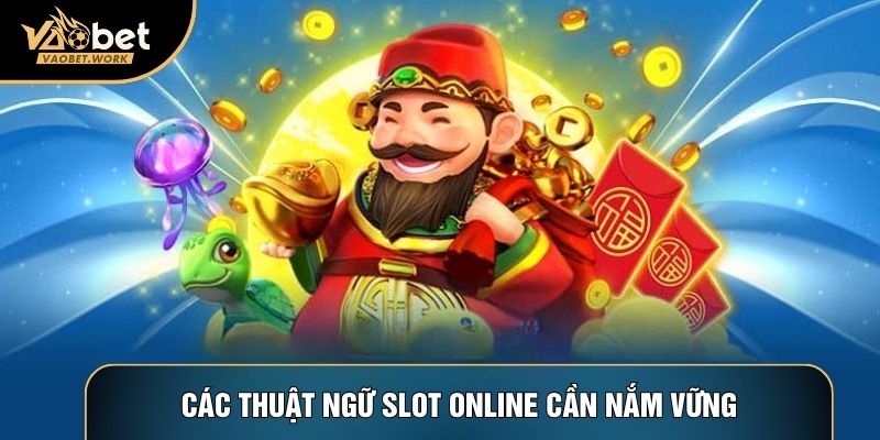 Các thuật ngữ slot online cần nắm vững