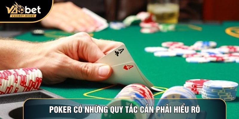 Poker có những quy tắc cần phải hiểu rõ