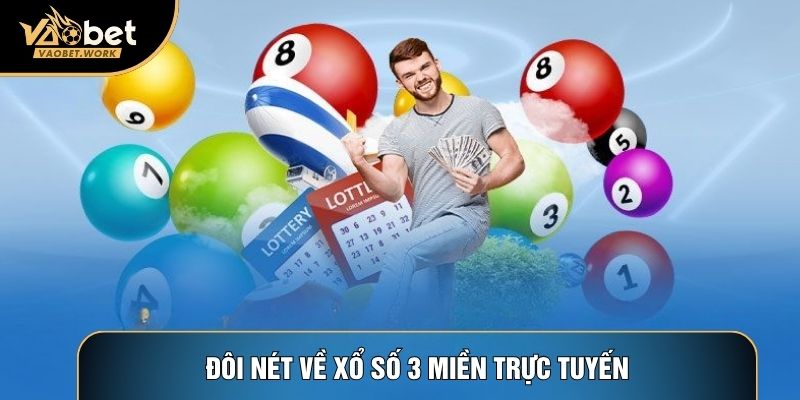 Đôi nét về Xổ số 3 miền trực tuyến
