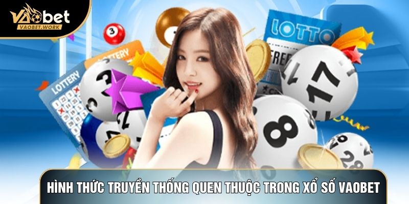 Hình thức truyền thống quen thuộc trong Xổ số Vaobet